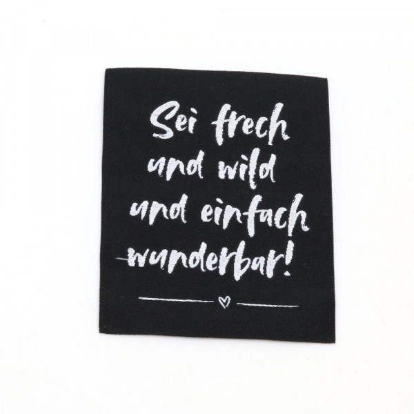 Vævet etiket "Sei frech und wild und einfach...